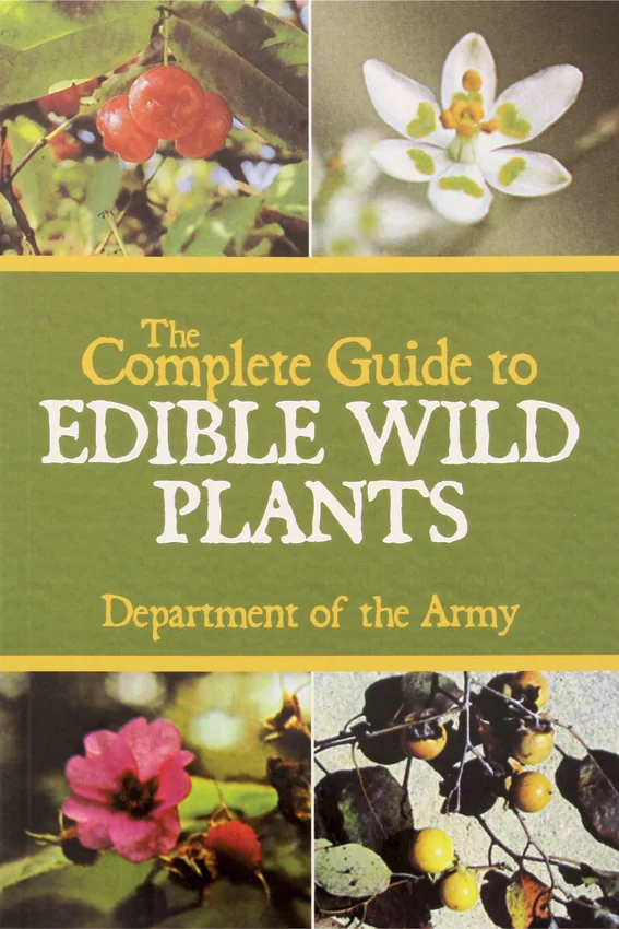 The Complete Guide to Edible Wild Plants by Department of the Army