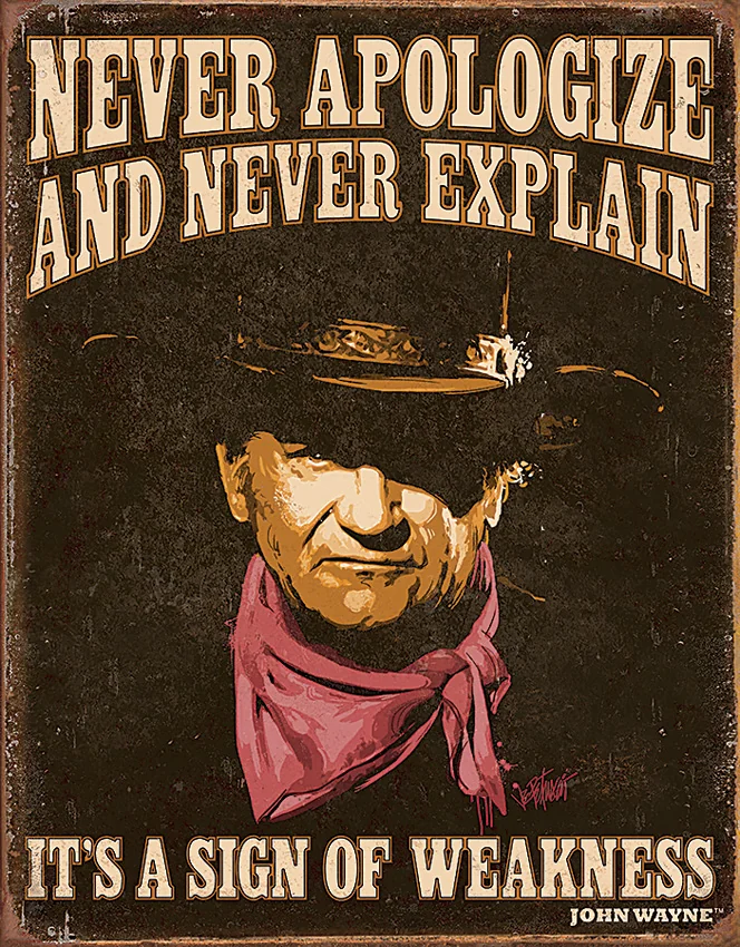 Tin Signs John Wayne Never Apologize